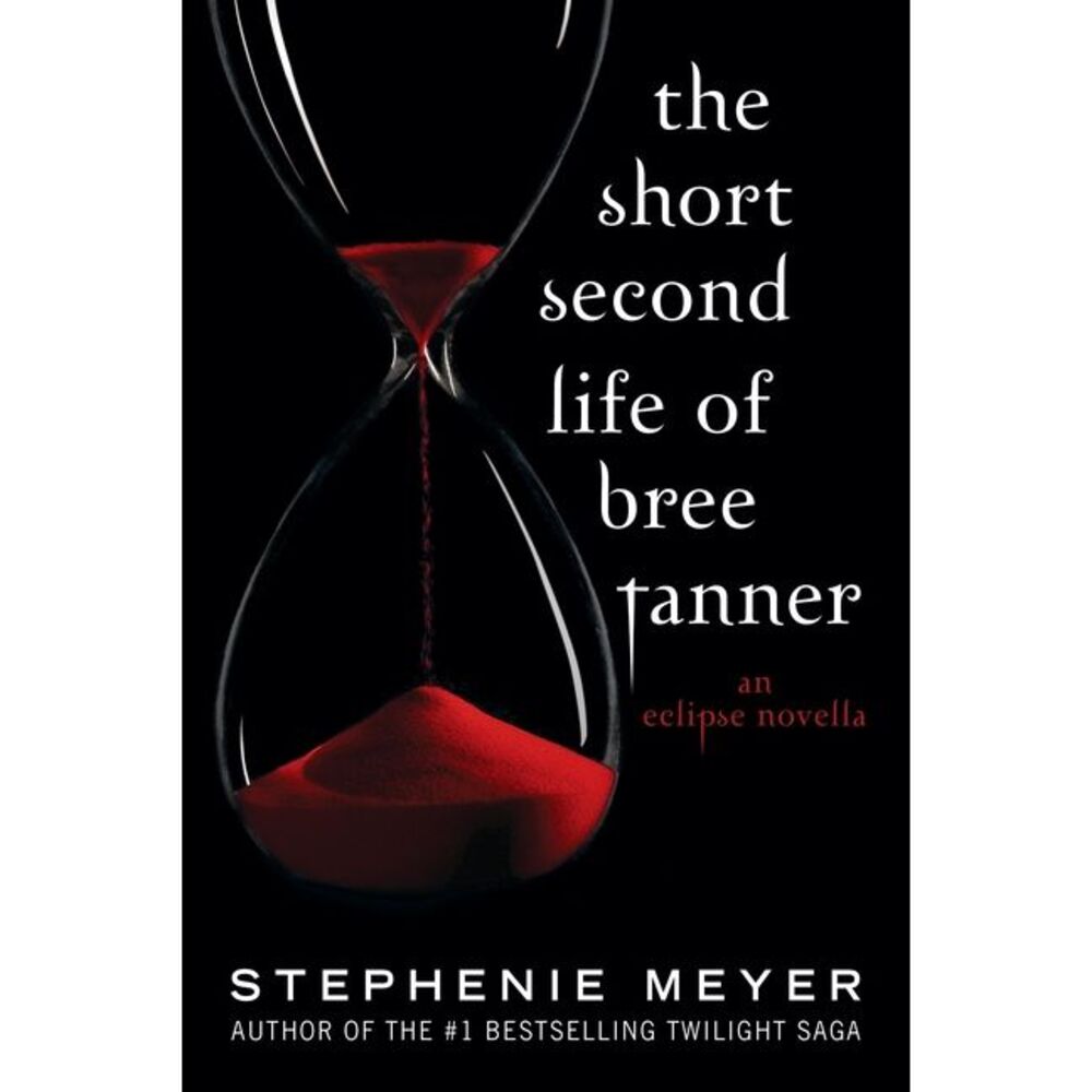 The Short Second Life of Bree Tanner: An Eclipse Novella -- Stephenie Meyer